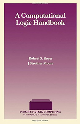 The Computational Logic Handbook (Perspectives in Computing) - Boyer, Robert S.