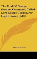William Vincent | The Trial Of George Gordon, Commonly Called Lord George...