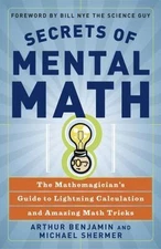 Secrets of Mental Math: The Mathemagician's Guide to Lightning Calculation...