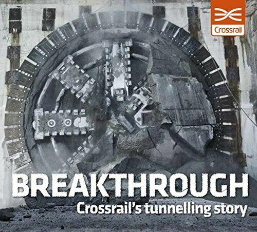 Breakthrough: Crossrail's Tunnelling Story 0993343309 The Fast Free Shipping - Foto 1 di 2