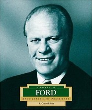 Gerald R. Ford: America's 38th President (Encyclopedia of Presidents. Second...
