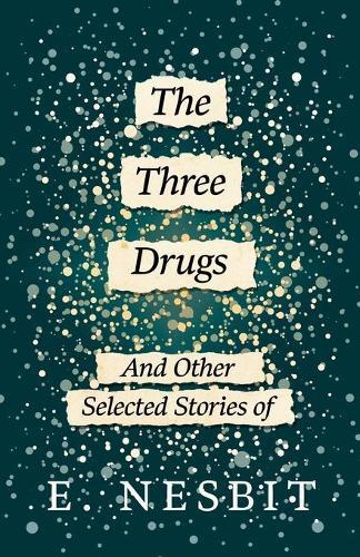 Thumbnail - E. Nesbit The Three Drugs - And Other Selected Stories Of E. Nesbi