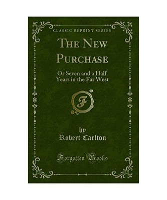 The New Purchase: Or Seven and a Half Years in the Far West (Classic Reprint), R