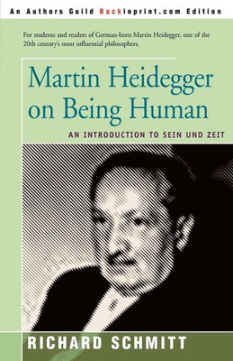 Martin Heidegger on Being Human An Introduction to Sein Und Zeit Richard Schmitt