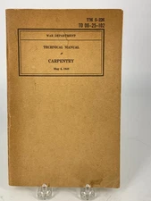 War Department Technical Manual Carpentry May 6, 1943 TM 5-226 TO 00-25-102