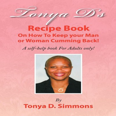 Tonya D's Recipe Book Tonya D. Simmons Paperback Author Solutions