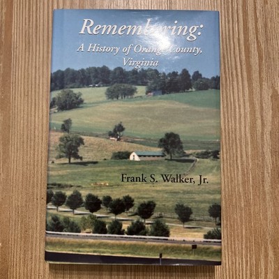 SIGNED Remembering: A History of Orange County VIRGINIA by Frank S. Walker HCDJ