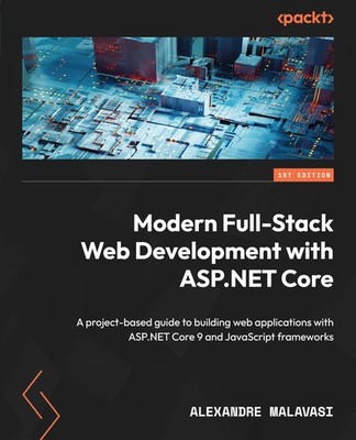 MODERN FULL-STACK WEB DEVELOPMENT WITH ASP.NET CORE: A PROJEC... Alexandre Malav