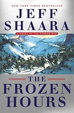 The Frozen Hours: A Novel of the Korean War by Shaara, Jeff