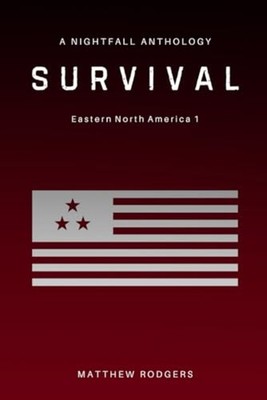 Survival - Eastern North America 1: A Nightfall Antholo - Paperback NEW MATTHEW.