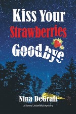 Kiss Your Strawberries Goodbye (Sonny Littlefield Mystery Series)