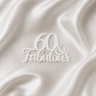 60 & Fabulous Cake Topper White Acrylic 60th Birthday Decoration Charm 3mm