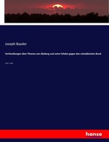 Joseph Baader | Verhandlungen üBer Thomas Von Absberg Und Seine Fehden Gegen...