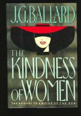The Kindness of Women - Hardcover By Ballard, J G - GOOD
