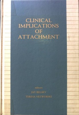 Clinical Implications of Attachment; Child Psychology; Belsky, Jay and Teresa Ne