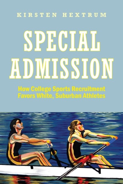 Special Admission – How College Sports Recruitment Favors White Suburban Athlet…