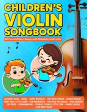 Children's Violin Songbook: 60 Fun and Easy Songs with Notation and Lyrics Begi