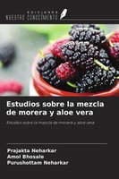 Prajakta Neharkar (U. A.) | Estudios Sobre La Mezcla De Morera Y Aloe Vera
