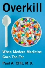 Overkill: When Modern Medicine Goes Too Far - Hardcover - GOOD