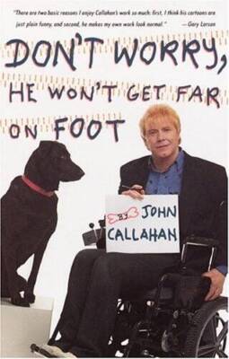Don't Worry, He Won't Get Far on Foot - Paperback By Callahan, John - VERY GOOD