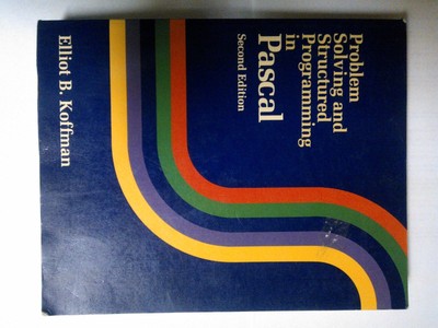 Problem Solving and Structured Programming in Pascal