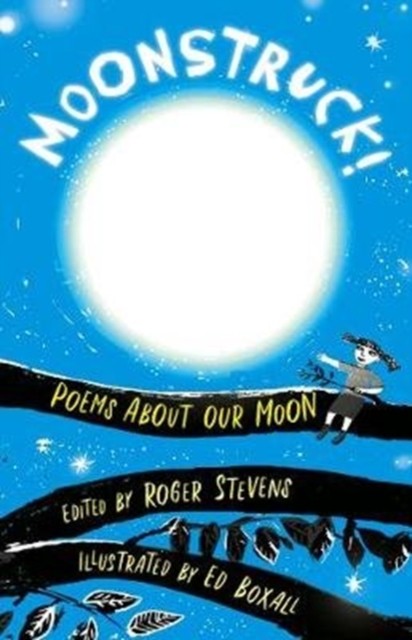 Moonstruck! Poems About Our Moon by A12 (Paperback Book)