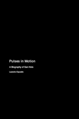 Pulses in Motion: A Biography of San Holo by Leandro Esposito Paperback Book