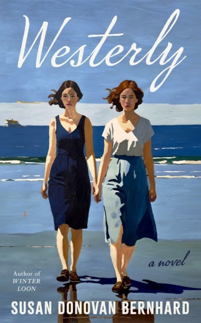 Westerly A Novel by Susan Donovan Bernhard (Hardback Book)