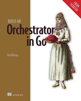 Build an Orchestrator in Go (from Scratch) | Tim Boring | Englisch | Taschenbuch