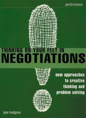 Thinking on Your Feet in Negotiations: New Approaches to Creativ