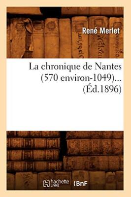 La chronique de Nantes (570 environ-1049) (Ed.1896)                            