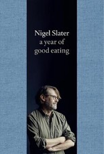 A Year of Good Eating: The Kitchen Diaries III by Nigel Slater (English) Hardcov
