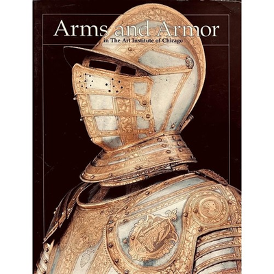 #ad Arms and Armor in the Art Institute of Chicago $161.72