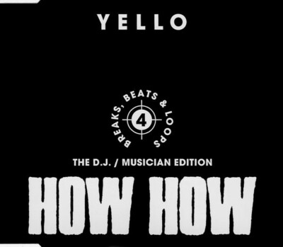 Yello - How How - 4 - Breaks, Beats & Loops - The D.J. / Musician Edition (CD, S