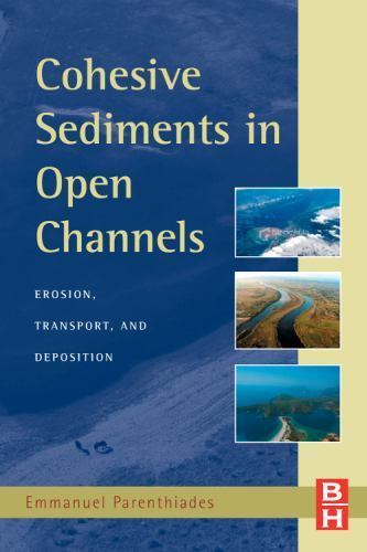 Cohesive Sediments in Open Channels Erosion, Transport and Deposition Hardback