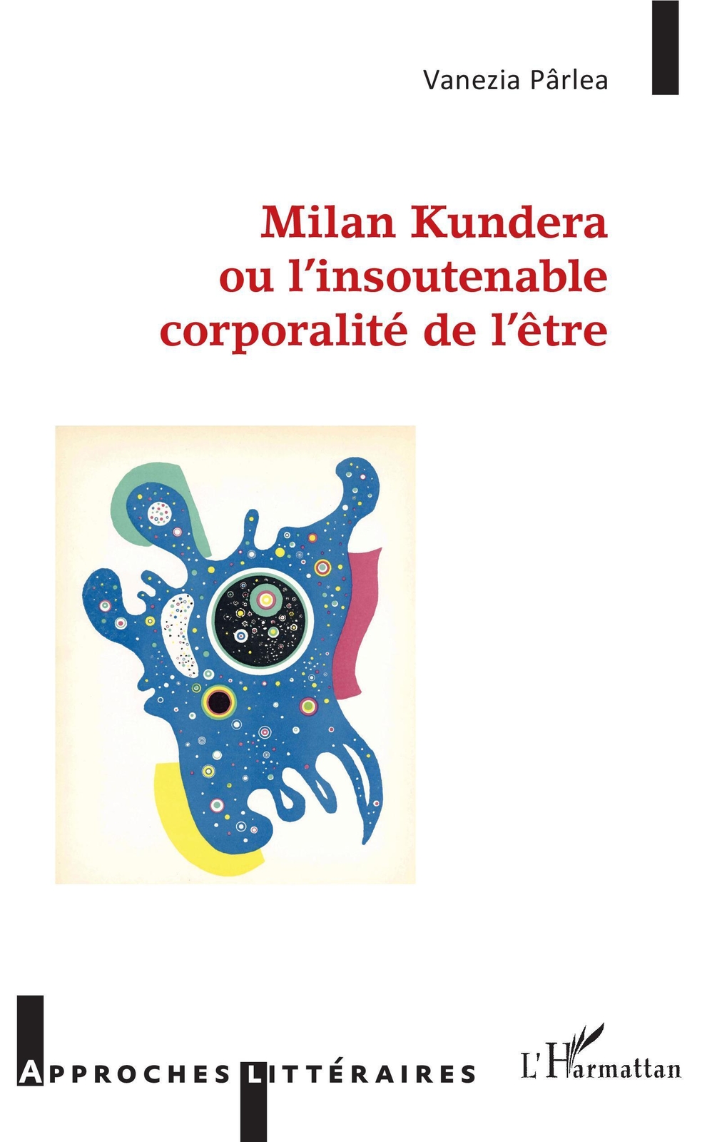 Thumbnail - Milan Kundera Ou L'insoutenable Corporalité De L'être Vanezia Pârlea