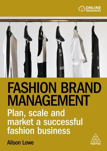 Fashion Brand Management : Plan, Scale and Market a Successful Fashion ...