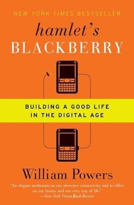 Hamlet's Blackberry: Building a Good Life in the D by Powers, William 0061687170