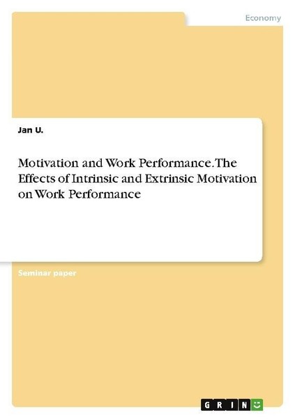 Motivation And Work Performance. The Effects Of Intrinsic And Extrinsic Motivati-image