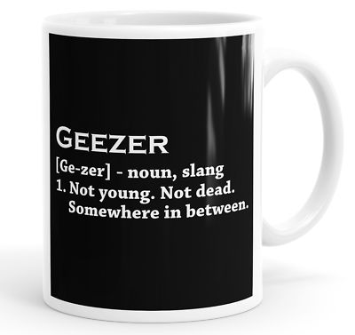 Geezer (Ge-Zer) - Substantiv lustiger Slogan Becher Teetasse Kaffee