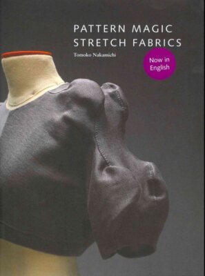Pattern Magic : Stretch Fabrics, Paperback by Nakamichi, Tomoko; Kawada, Masa...