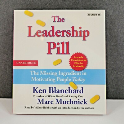 The Leadership Pill The Missing Ingredient in Motivating People Today Unabridged
