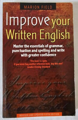 Improve Your Written English: Essentials of grammar, punctuation & many more.