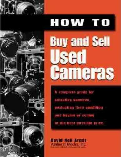 How to Buy and Sell Used Cameras by Arndt, David