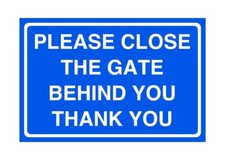 Please close the gate behind you thank you - signage - for indoor/outdoor usage