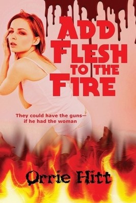 Orrie Hitt Add Flesh to the Fire (Taschenbuch)