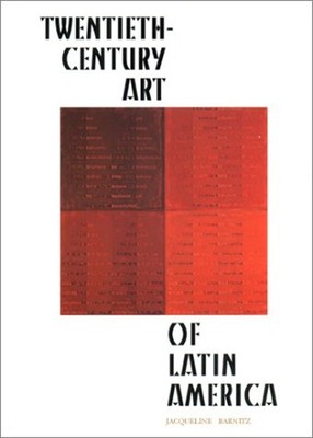 Twentieth-Century Art of Latin America Jacqueline Barnitz