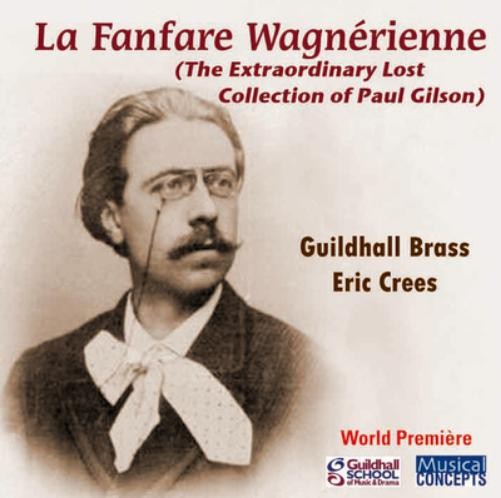 Пол Гилсон Paul Gilson: La Fanfare Wagnérienne: Необыкновенный потерянный Кол (CD)