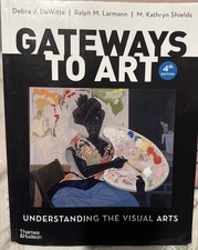 Gateways to Art  Understanding the Visual Arts  4th Edition W/unused Access Code