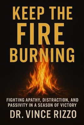 Keep the Fire Burning: Fighting Apathy, Distraction, and Passivity in a Season o
